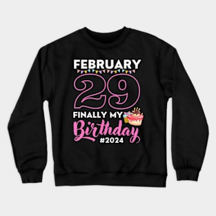 Finally My Birthday Leap Day Laughter for Leap Year 2024 Crewneck Sweatshirt